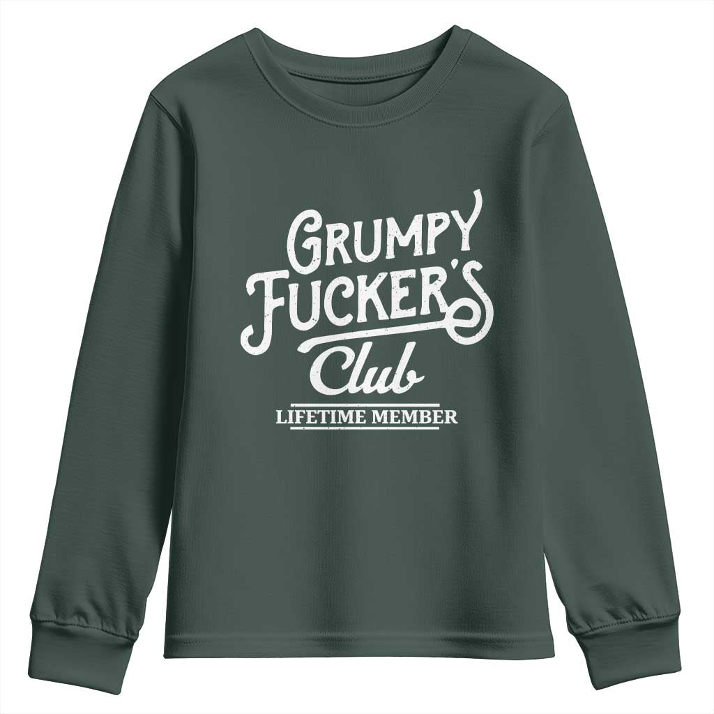 Grumpy Fucker's Club Lifetime Member Youth Sweatshirt Funny Distressed Sarcastic Adult Humor Slogan Typography TS02 Dark Forest Green Print Your Wear