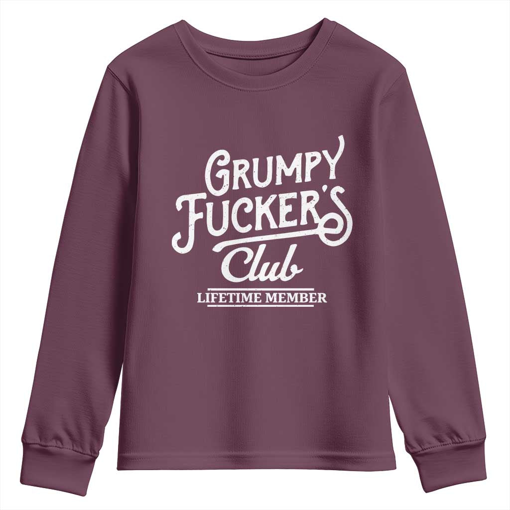 Grumpy Fucker's Club Lifetime Member Youth Sweatshirt Funny Distressed Sarcastic Adult Humor Slogan Typography TS02 Maroon Print Your Wear
