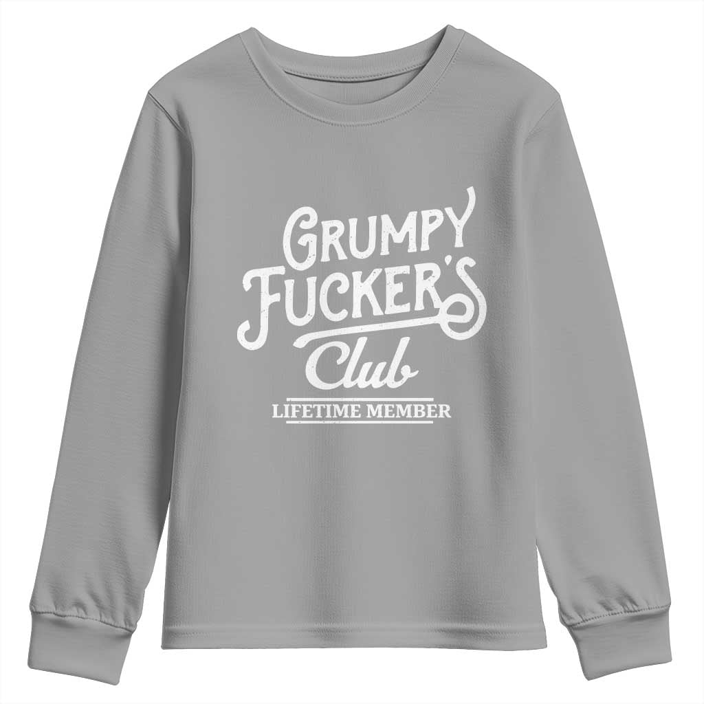 Grumpy Fucker's Club Lifetime Member Youth Sweatshirt Funny Distressed Sarcastic Adult Humor Slogan Typography TS02 Sport Gray Print Your Wear