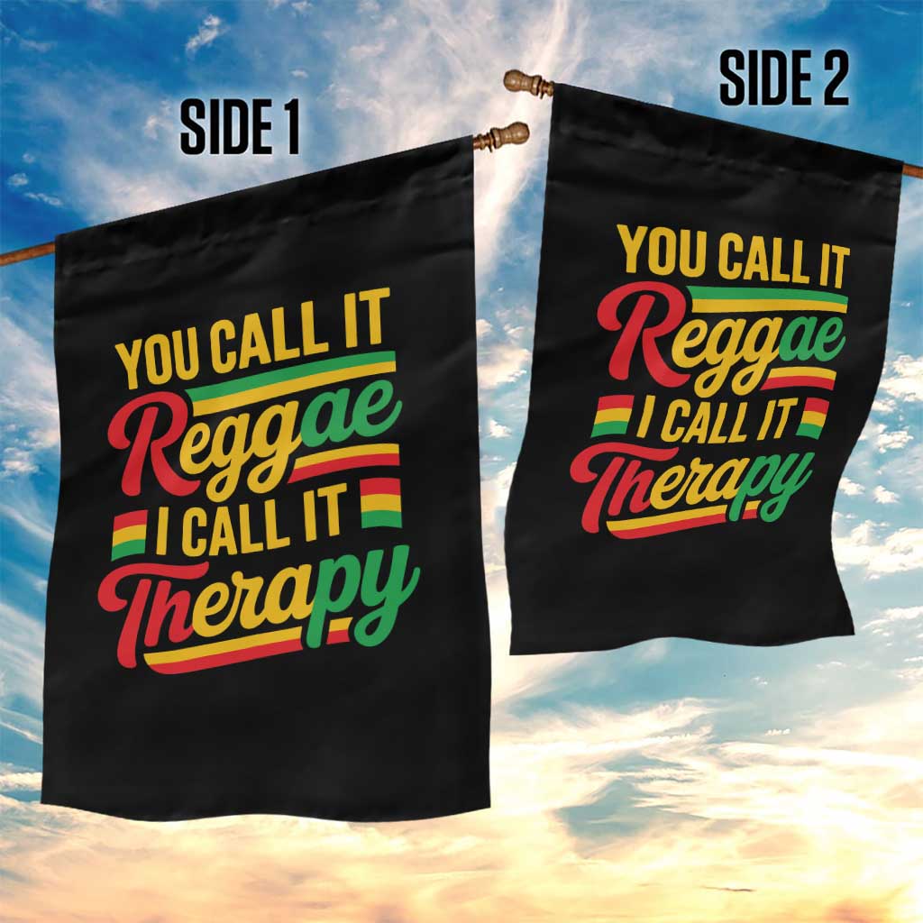 You Call It Reggae I Call It Therapy Garden Flag Emotional Jamaican Rasta Music Lovers TS02 Print Your Wear