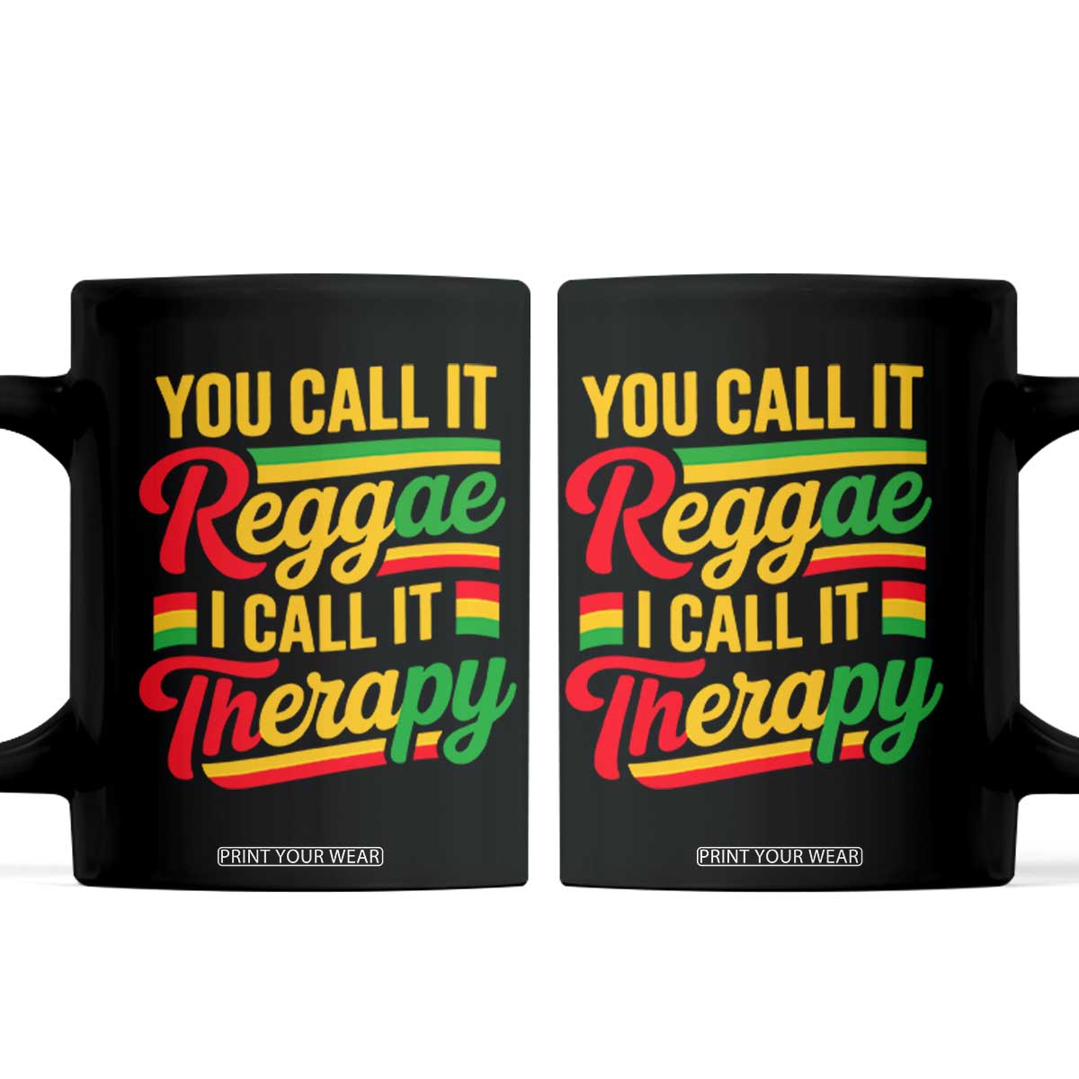 You Call It Reggae I Call It Therapy Coffee Mug Emotional Jamaican Rasta Music Lovers TS02 Black Print Your Wear