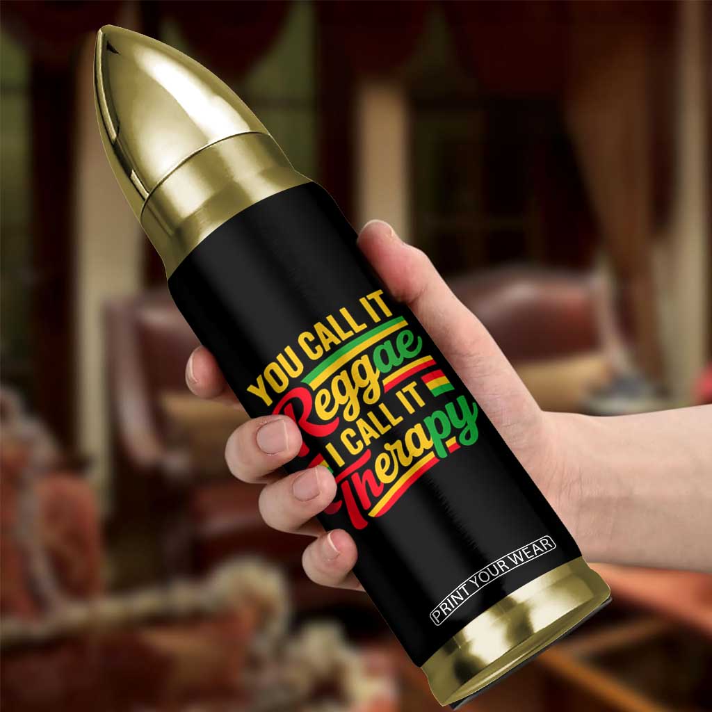 You Call It Reggae I Call It Therapy Bullet Tumbler Emotional Jamaican Rasta Music Lovers TS02 Print Your Wear