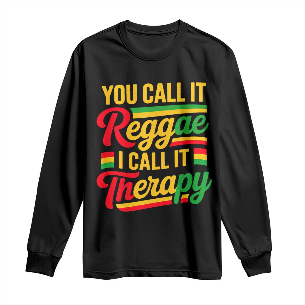 You Call It Reggae I Call It Therapy Long Sleeve Shirt Emotional Jamaican Rasta Music Lovers TS02 Black Print Your Wear