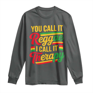 You Call It Reggae I Call It Therapy Long Sleeve Shirt Emotional Jamaican Rasta Music Lovers TS02 Dark Heather Print Your Wear