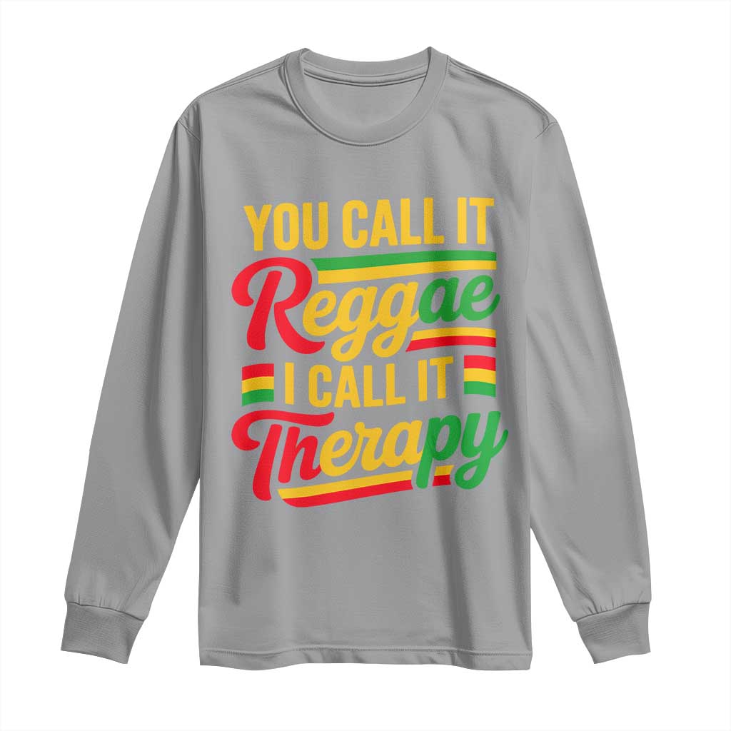 You Call It Reggae I Call It Therapy Long Sleeve Shirt Emotional Jamaican Rasta Music Lovers TS02 Sport Gray Print Your Wear