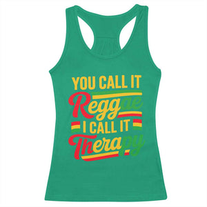 You Call It Reggae I Call It Therapy Racerback Tank Top Emotional Jamaican Rasta Music Lovers TS02 Irish Green Print Your Wear