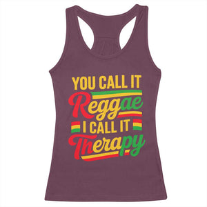 You Call It Reggae I Call It Therapy Racerback Tank Top Emotional Jamaican Rasta Music Lovers TS02 Maroon Print Your Wear
