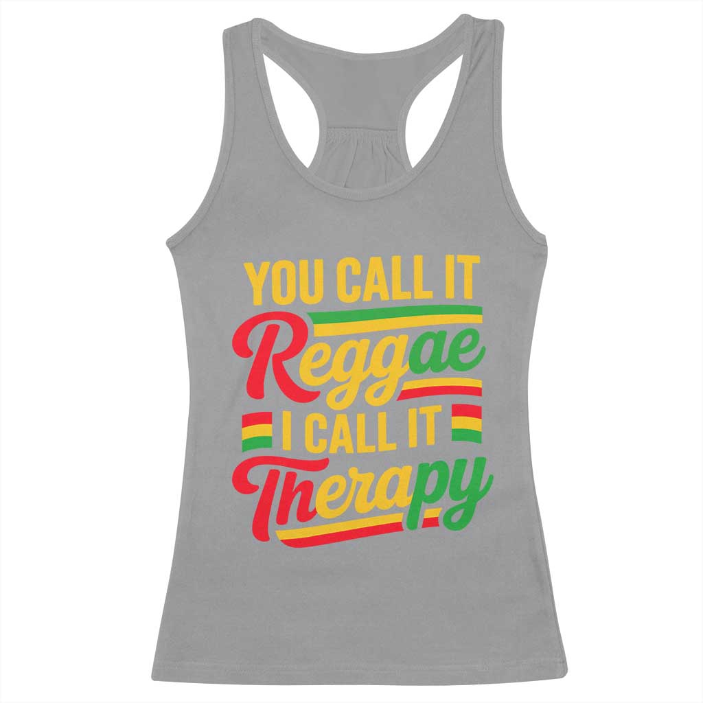 You Call It Reggae I Call It Therapy Racerback Tank Top Emotional Jamaican Rasta Music Lovers TS02 Sport Gray Print Your Wear