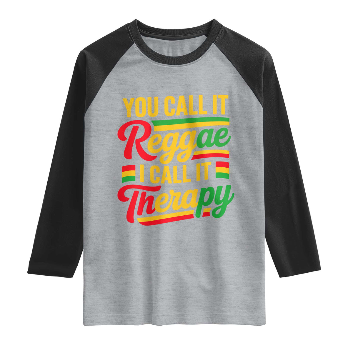 You Call It Reggae I Call It Therapy Raglan Shirt Emotional Jamaican Rasta Music Lovers TS02 Heather Gray Black Print Your Wear