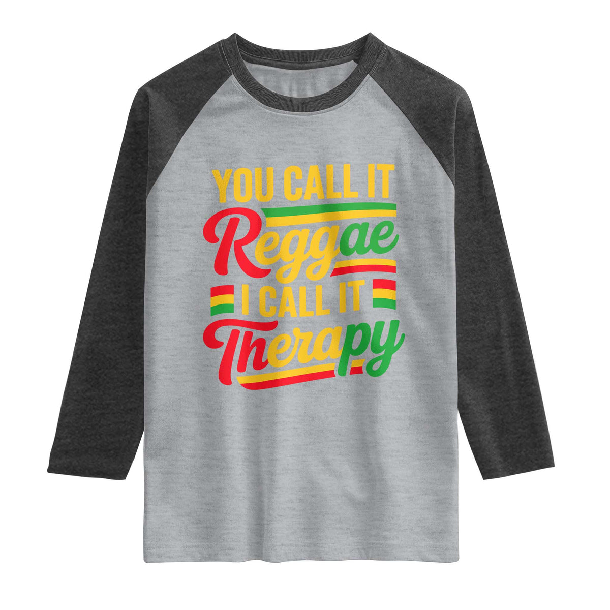 You Call It Reggae I Call It Therapy Raglan Shirt Emotional Jamaican Rasta Music Lovers TS02 Heather Gray Heather Charcoal Print Your Wear