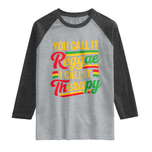 You Call It Reggae I Call It Therapy Raglan Shirt Emotional Jamaican Rasta Music Lovers TS02 Heather Gray Heather Charcoal Print Your Wear