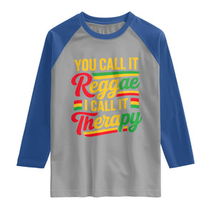 You Call It Reggae I Call It Therapy Raglan Shirt Emotional Jamaican Rasta Music Lovers TS02 Sport Gray Royal Print Your Wear