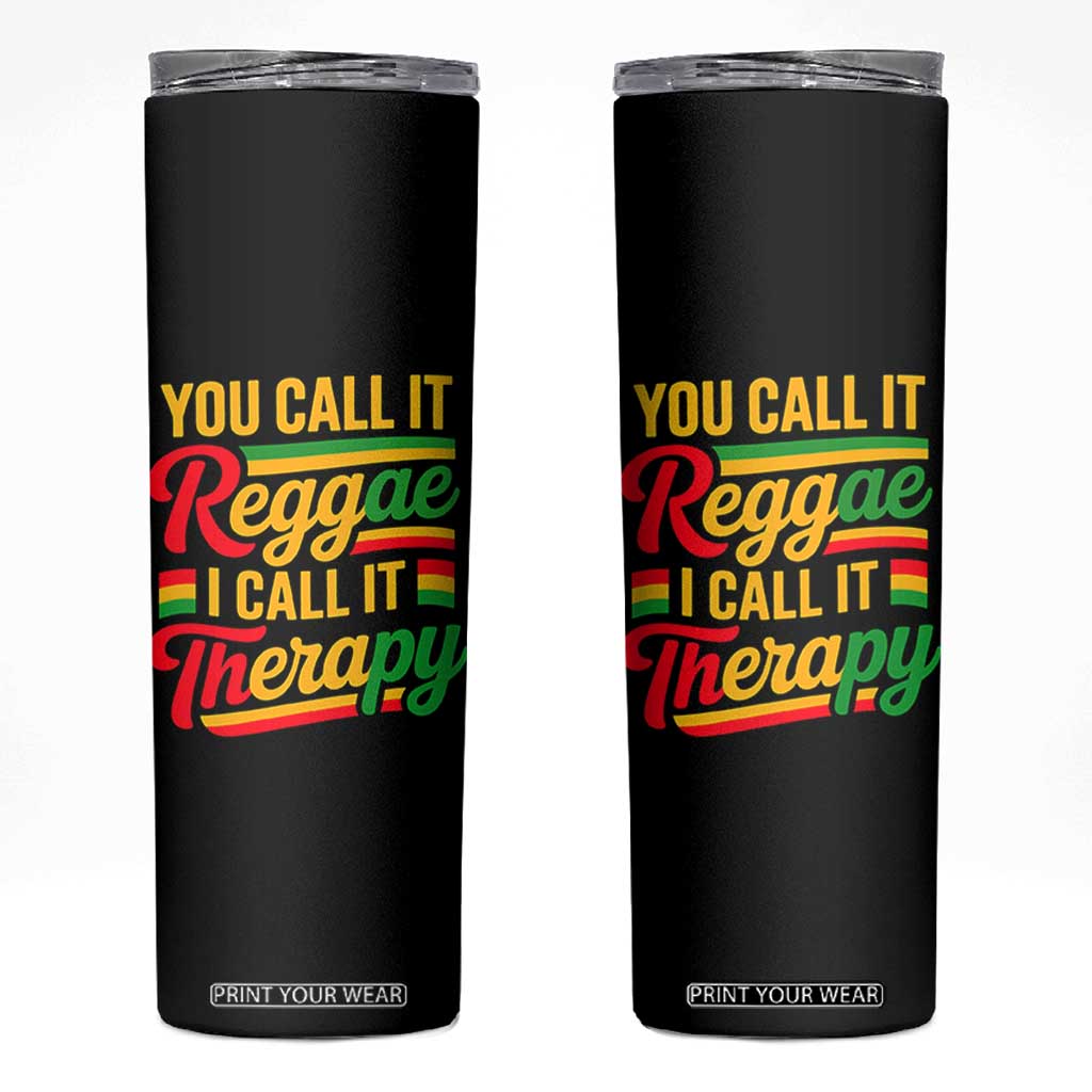 You Call It Reggae I Call It Therapy Skinny Tumbler Emotional Jamaican Rasta Music Lovers TS02 Black Print Your Wear