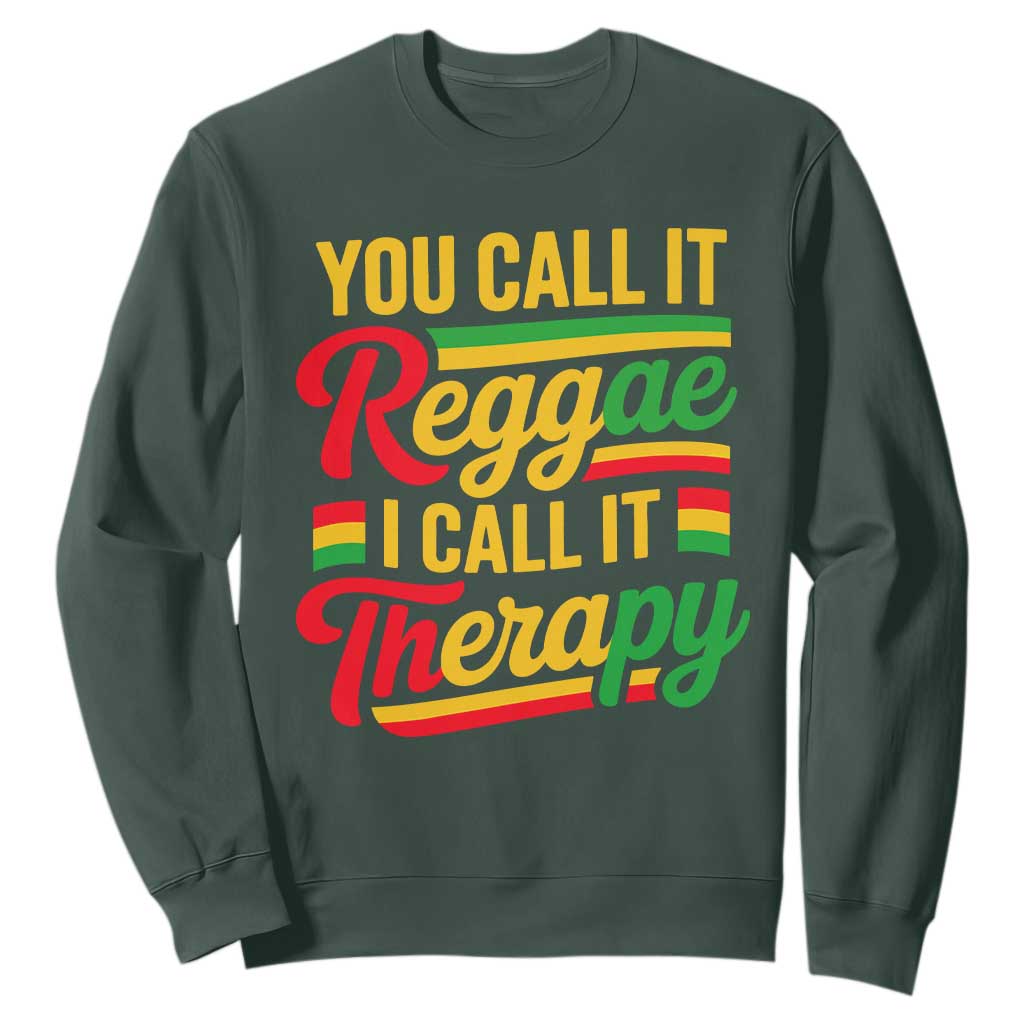 You Call It Reggae I Call It Therapy Sweatshirt Emotional Jamaican Rasta Music Lovers TS02 Dark Forest Green Print Your Wear