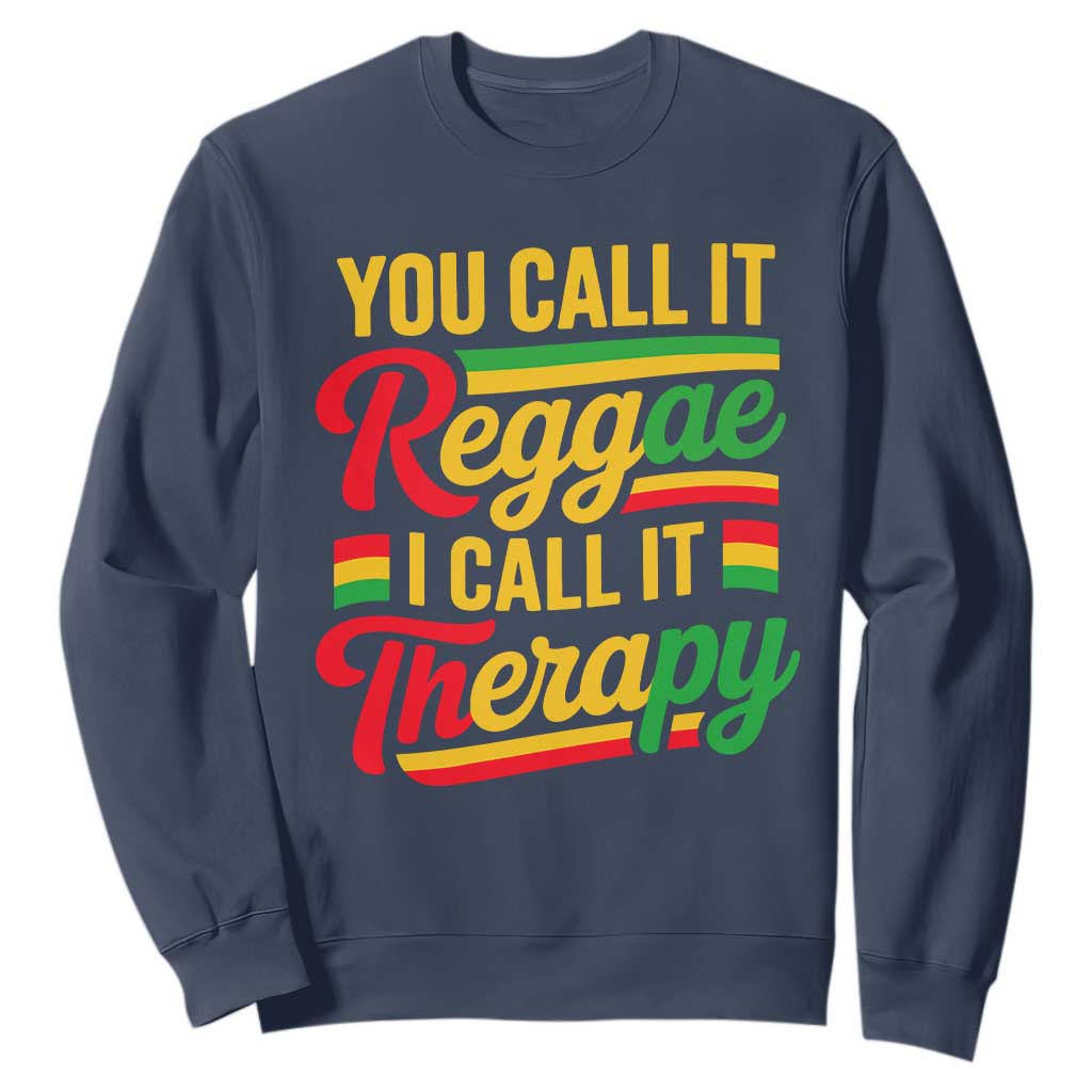 You Call It Reggae I Call It Therapy Sweatshirt Emotional Jamaican Rasta Music Lovers TS02 Navy Print Your Wear