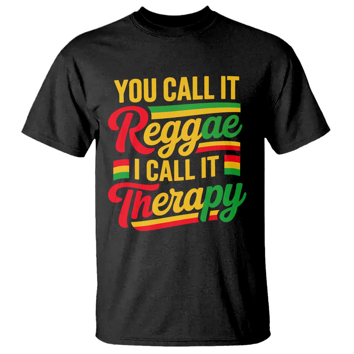 You Call It Reggae I Call It Therapy T Shirt Emotional Jamaican Rasta Music Lovers TS02 Black Print Your Wear