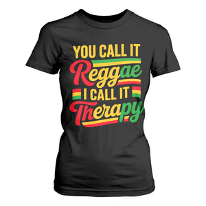 You Call It Reggae I Call It Therapy T Shirt For Women Emotional Jamaican Rasta Music Lovers TS02 Black Print Your Wear