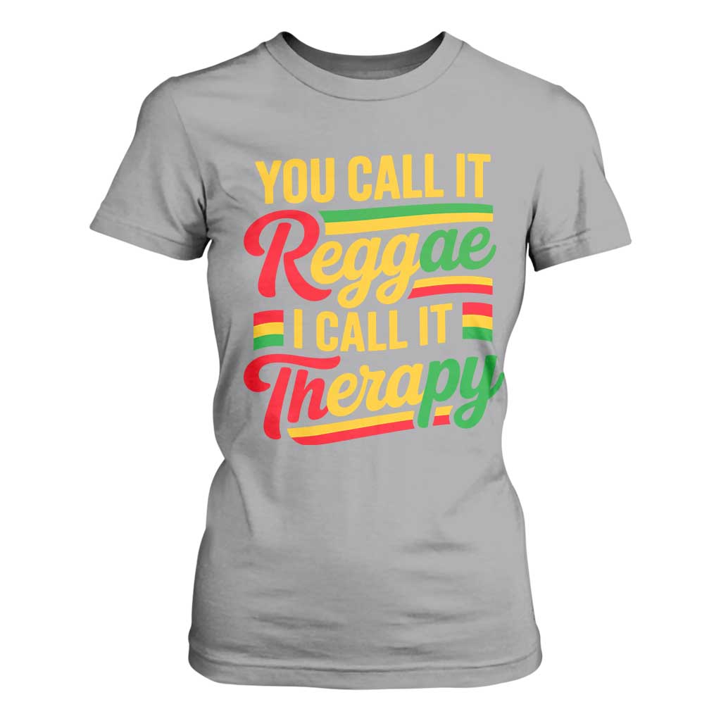 You Call It Reggae I Call It Therapy T Shirt For Women Emotional Jamaican Rasta Music Lovers TS02 Sport Gray Print Your Wear