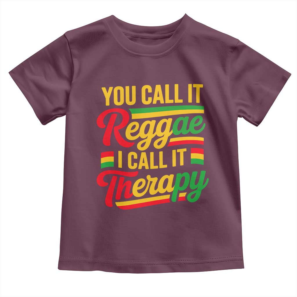 You Call It Reggae I Call It Therapy Toddler T Shirt Emotional Jamaican Rasta Music Lovers TS02 Maroon Print Your Wear