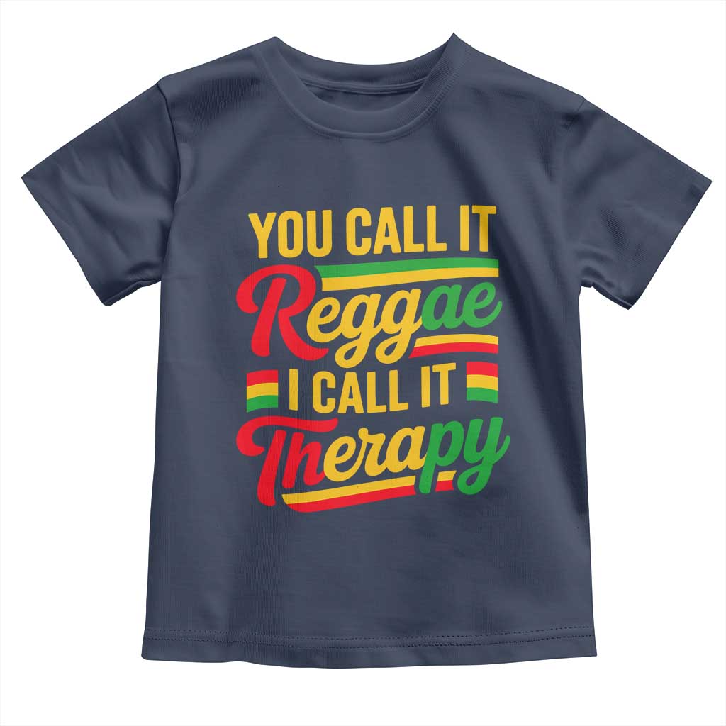 You Call It Reggae I Call It Therapy Toddler T Shirt Emotional Jamaican Rasta Music Lovers TS02 Navy Print Your Wear