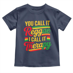 You Call It Reggae I Call It Therapy Toddler T Shirt Emotional Jamaican Rasta Music Lovers TS02 Navy Print Your Wear