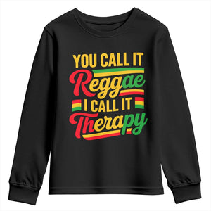 You Call It Reggae I Call It Therapy Youth Sweatshirt Emotional Jamaican Rasta Music Lovers TS02 Black Print Your Wear