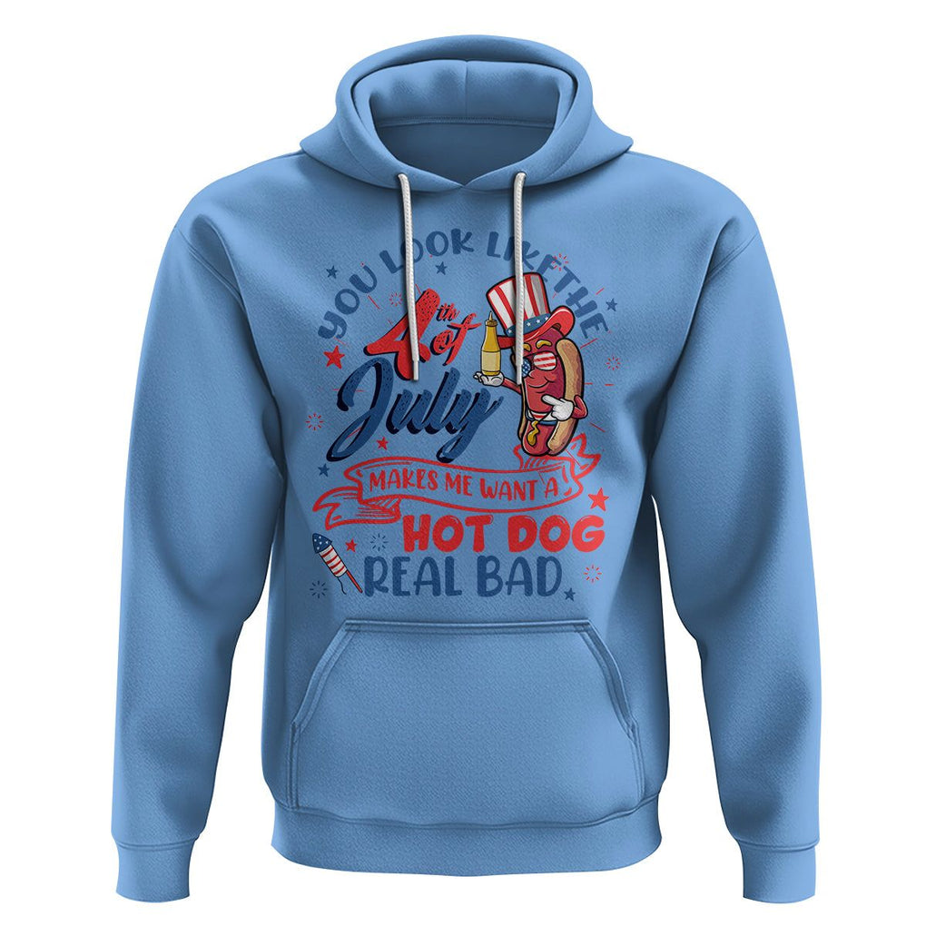Funny 4th Of July Hoodie You Look Like The Fourth Of July Makes Me Want A Hot Dog Real Bad TS02 Carolina Blue Printyourwear