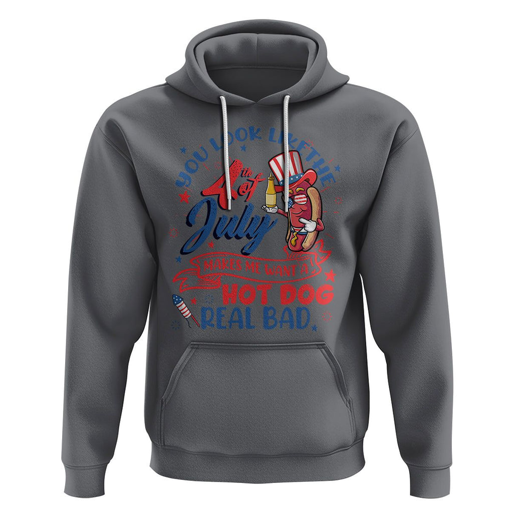 Funny 4th Of July Hoodie You Look Like The Fourth Of July Makes Me Want A Hot Dog Real Bad TS02 Charcoal Printyourwear