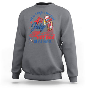 Funny 4th Of July Sweatshirt You Look Like The Fourth Of July Makes Me Want A Hot Dog Real Bad TS02 Charcoal Printyourwear