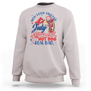 Funny 4th Of July Sweatshirt You Look Like The Fourth Of July Makes Me Want A Hot Dog Real Bad TS02 Ice Gray Printyourwear
