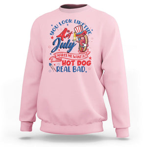 Funny 4th Of July Sweatshirt You Look Like The Fourth Of July Makes Me Want A Hot Dog Real Bad TS02 Light Pink Printyourwear