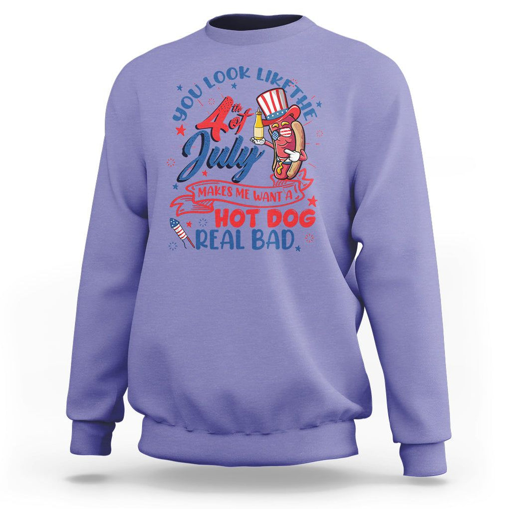 Funny 4th Of July Sweatshirt You Look Like The Fourth Of July Makes Me Want A Hot Dog Real Bad TS02 Violet Printyourwear