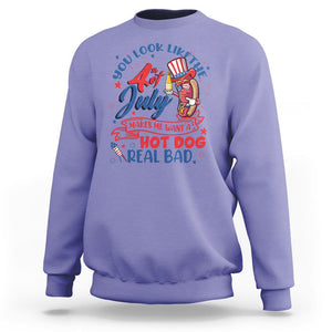 Funny 4th Of July Sweatshirt You Look Like The Fourth Of July Makes Me Want A Hot Dog Real Bad TS02 Violet Printyourwear