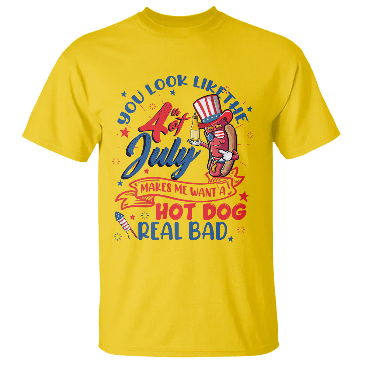 Funny You Look Like The 4th Of July Makes Me Want A Hot Dog Real Bad T Shirt TS02 Daisy Printyourwear