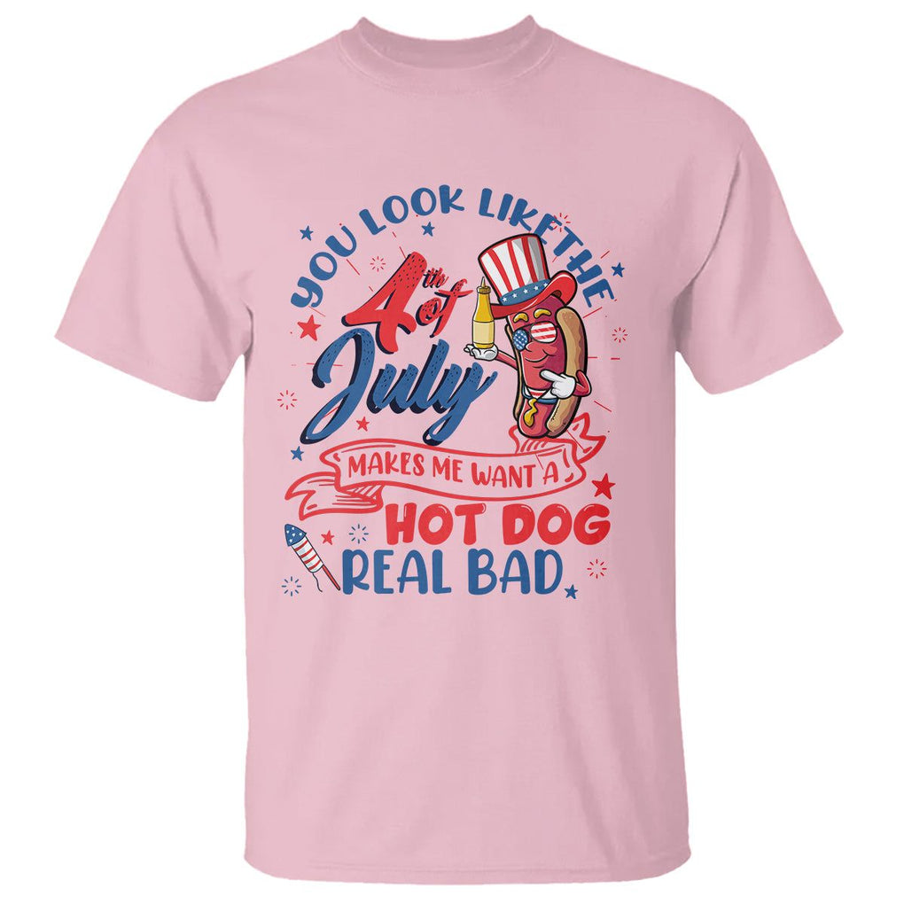 Funny You Look Like The 4th Of July Makes Me Want A Hot Dog Real Bad T Shirt TS02 Light Pink Printyourwear
