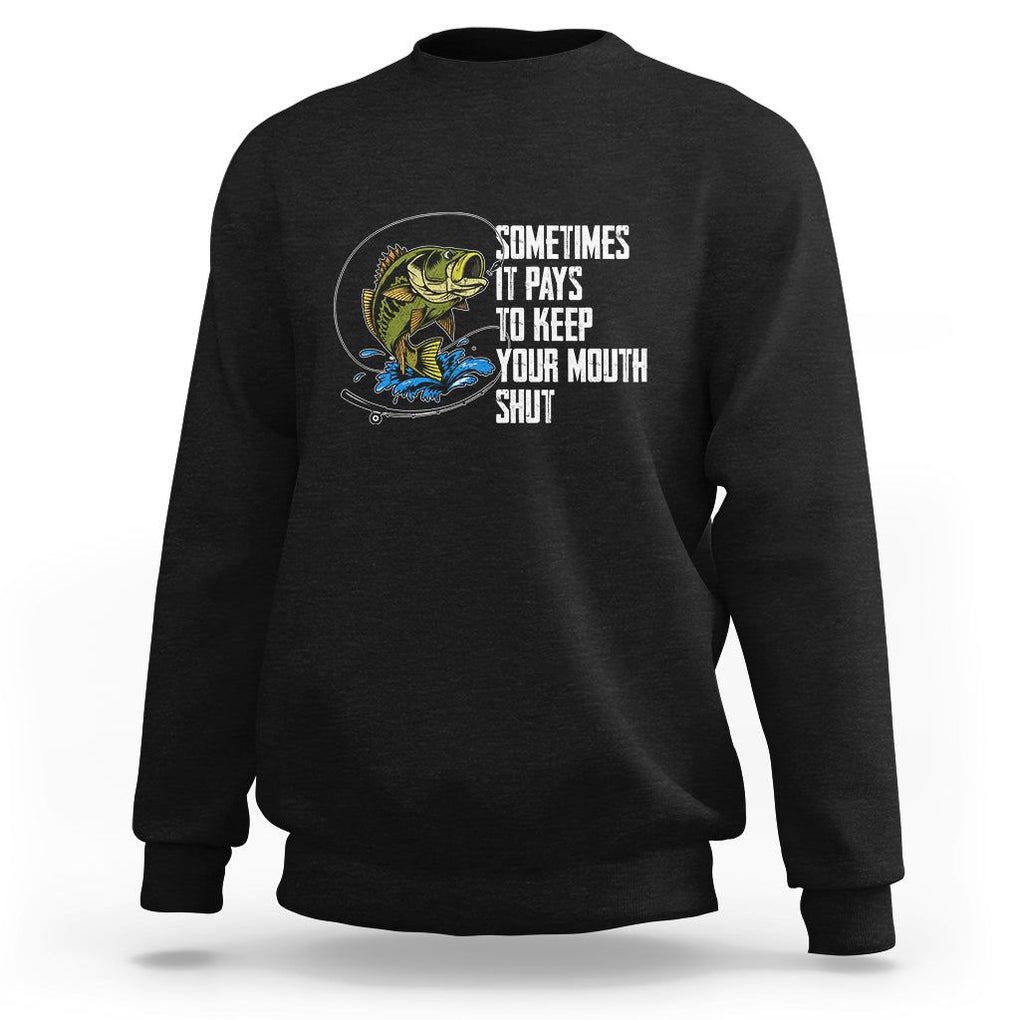 Funny Fishing Sweatshirt Sometimes It Pays To Keep Your Mouth Shut TS02 Black Printyourwear