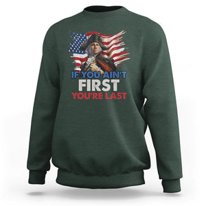 George Washington Sweatshirt If You Ain't First You're Last TS02 Dark Forest Green Printyourwear