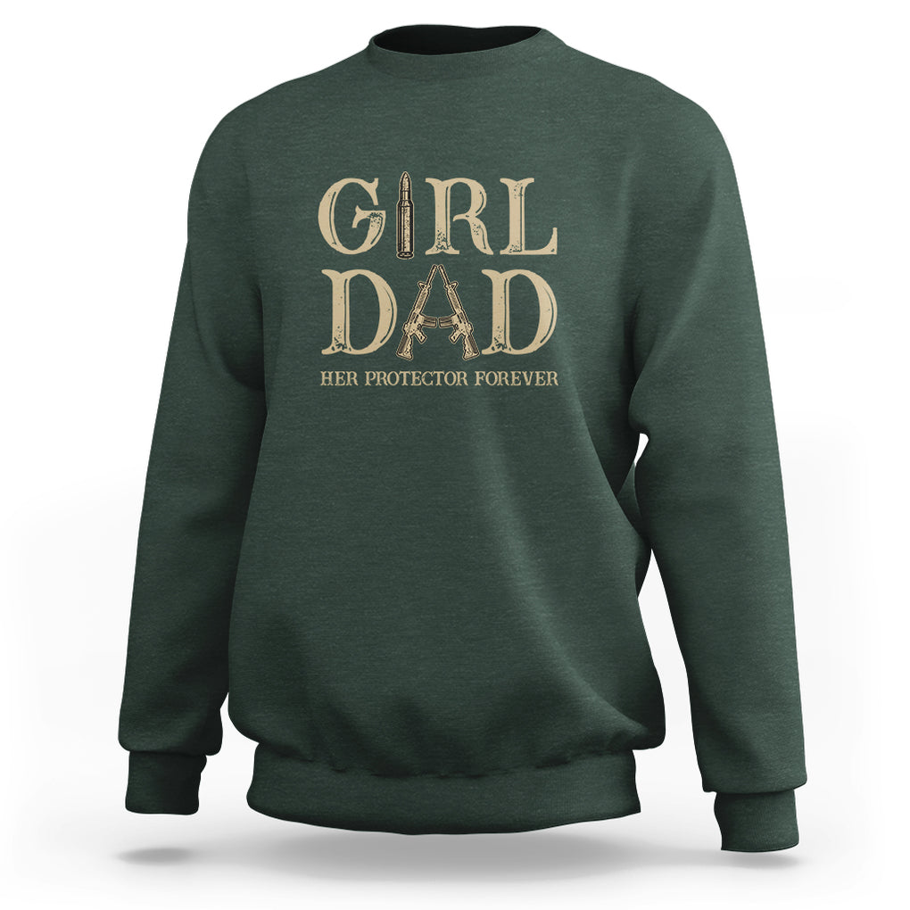 Girl Dad Sweatshirt Girl Dad Her Protector Forever Father of Girls TS02 Dark Forest Green Printyourwear