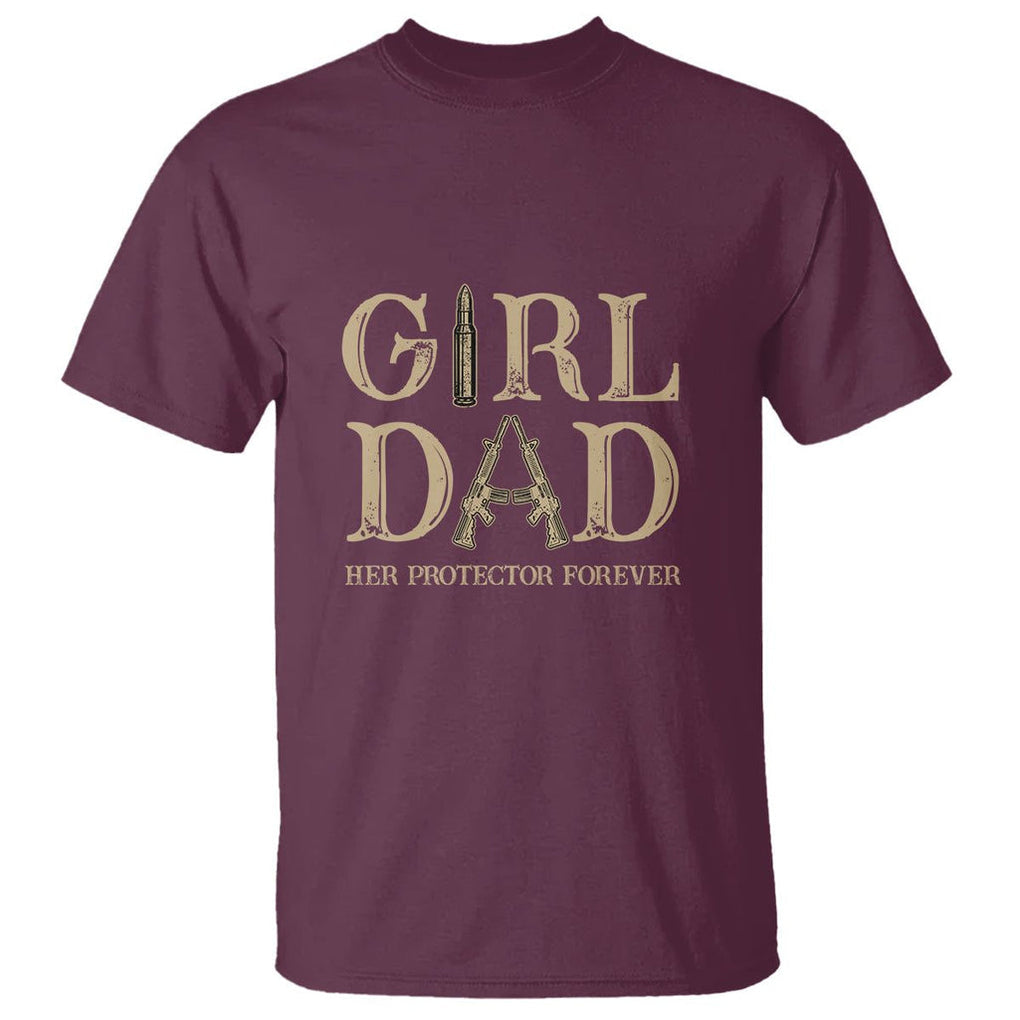 Girl Dad T Shirt Her Protector Forever Father of Girls TS02 Maroon Printyourwear