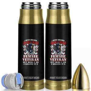 Female Veteran Bullet Tumbler I Never Dreamed I'd Grow Up To Be But Here I Am Killing It American Flag Dog Tags TS02 Black Print Your Wear