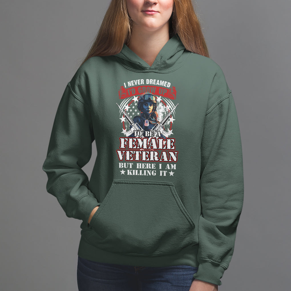 Female Veteran Hoodie I Never Dreamed I'd Grow Up To Be But Here I Am Killing It American Flag Dog Tags TS02 Dark Forest Green Printyourwear