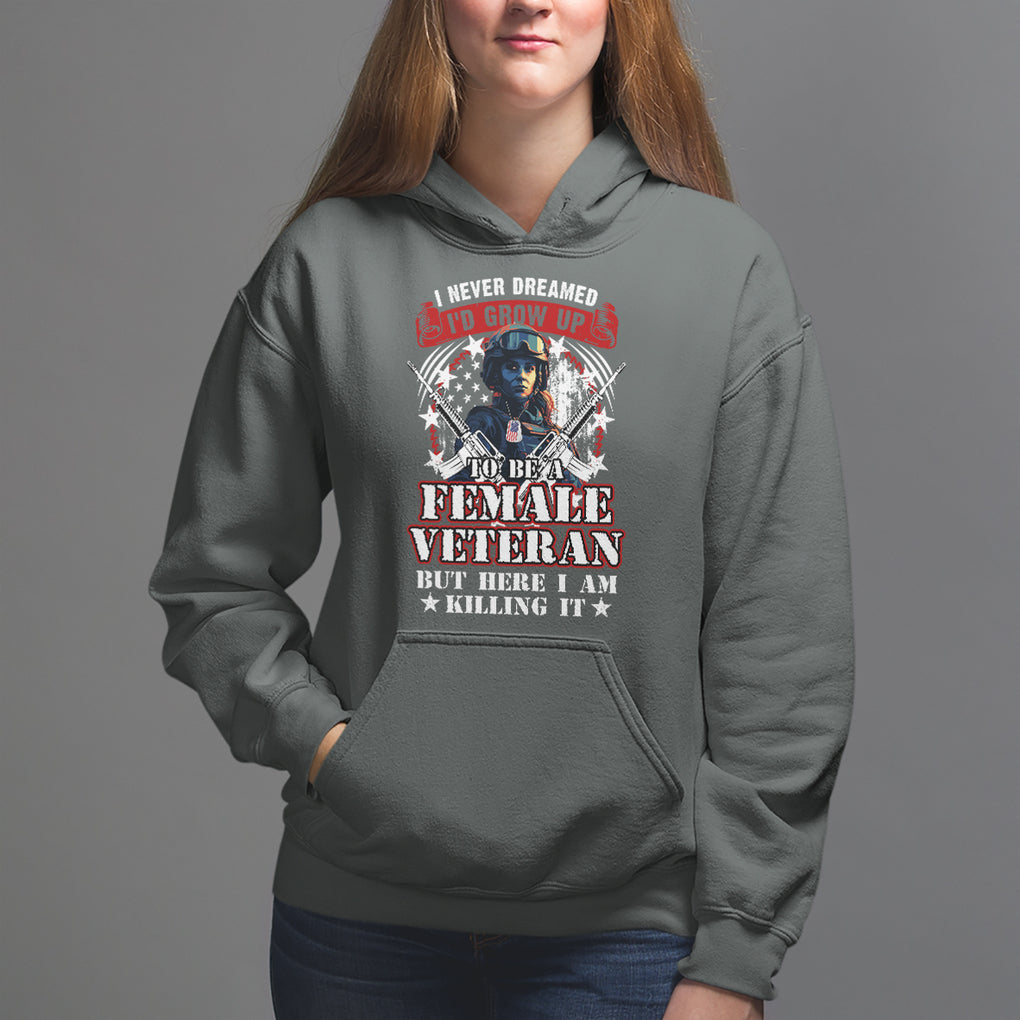 Female Veteran Hoodie I Never Dreamed I'd Grow Up To Be But Here I Am Killing It American Flag Dog Tags TS02 Dark Heather Printyourwear