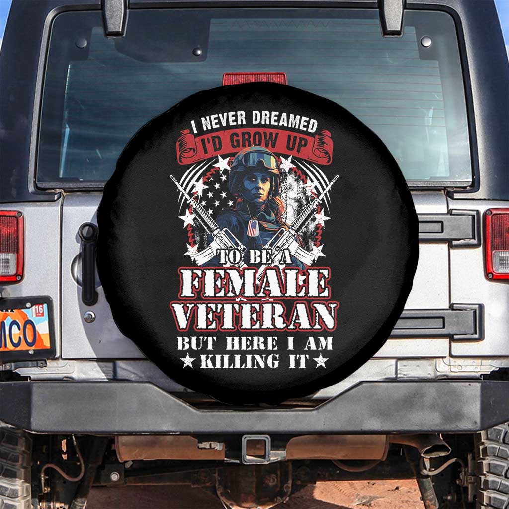 Female Veteran Spare Tire Cover I Never Dreamed I'd Grow Up To Be But Here I Am Killing It American Flag Dog Tags TS02 No hole Black Print Your Wear