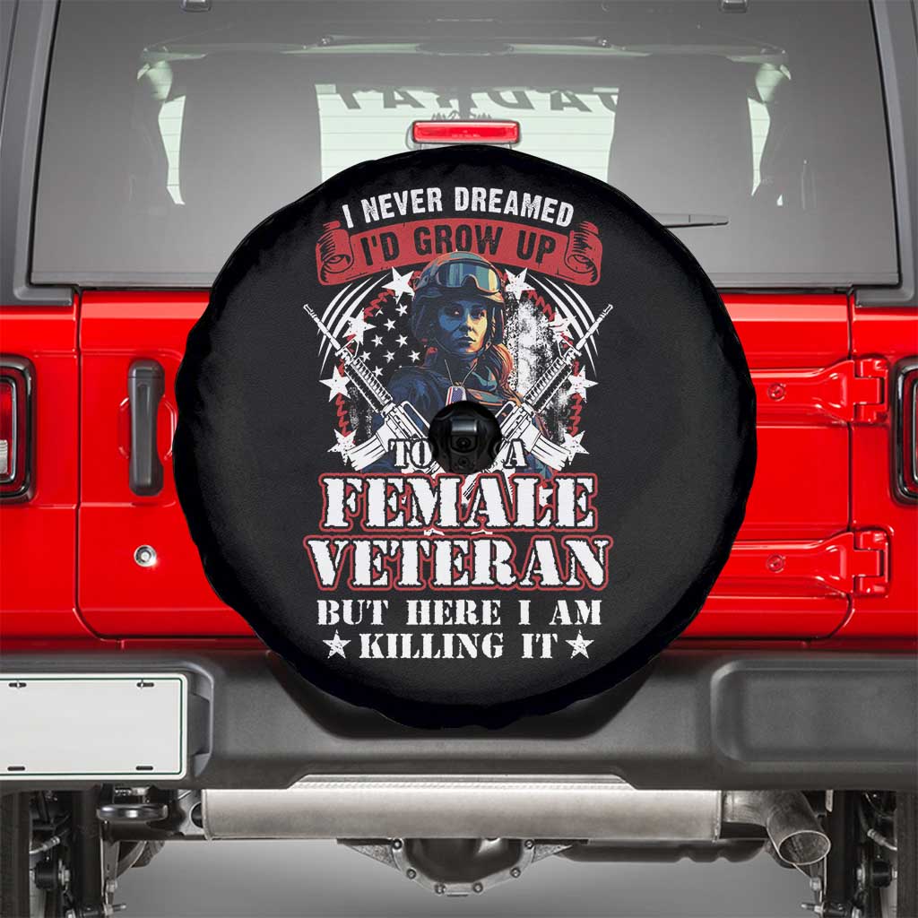 Female Veteran Spare Tire Cover I Never Dreamed I'd Grow Up To Be But Here I Am Killing It American Flag Dog Tags TS02 Black Print Your Wear
