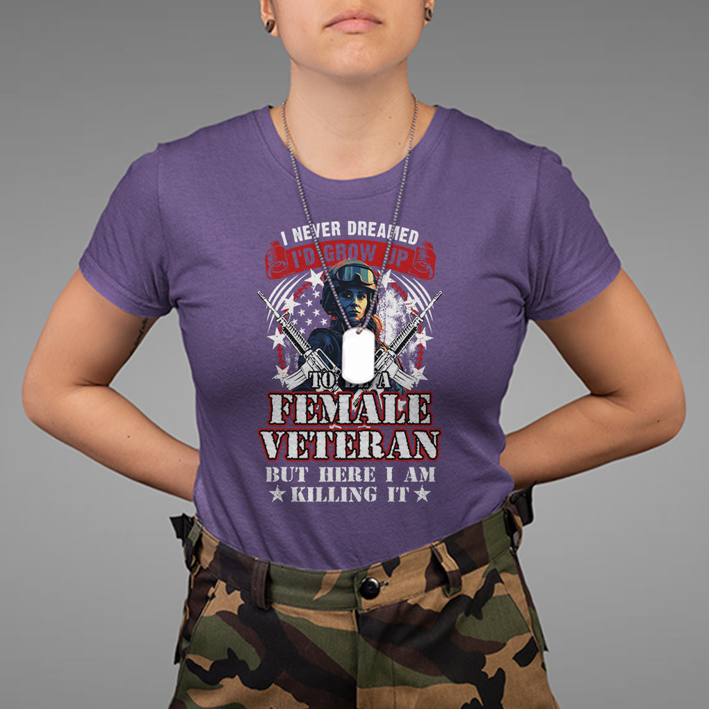Female Veteran T Shirt I Never Dreamed I'd Grow Up To Be But Here I Am Killing It American Flag Dog Tags TS02 Purple Printyourwear