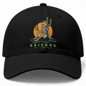 Funny Arizona Its A Dry Heat Skeleton Graphic Baseball Cap Vintage Desert Drinking Beer Saguaro Cactus Souvenir