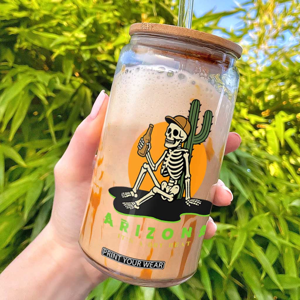 Funny Arizona Its A Dry Heat Skeleton Graphic Glass Can Vintage Desert Drinking Beer Saguaro Cactus Souvenir TS02 Black Print Your Wear
