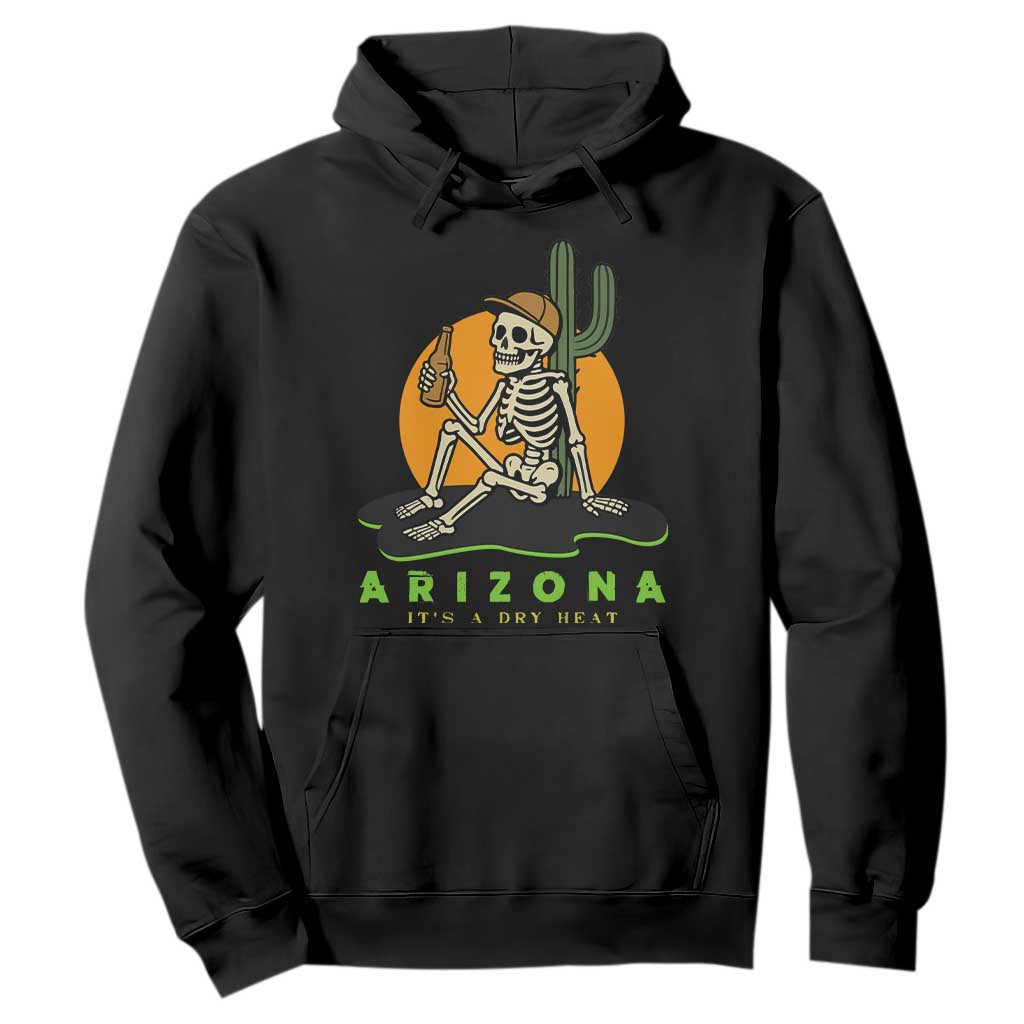 Funny Arizona Its A Dry Heat Skeleton Graphic Hoodie Vintage Desert Drinking Beer Saguaro Cactus Souvenir TS02 Black Print Your Wear