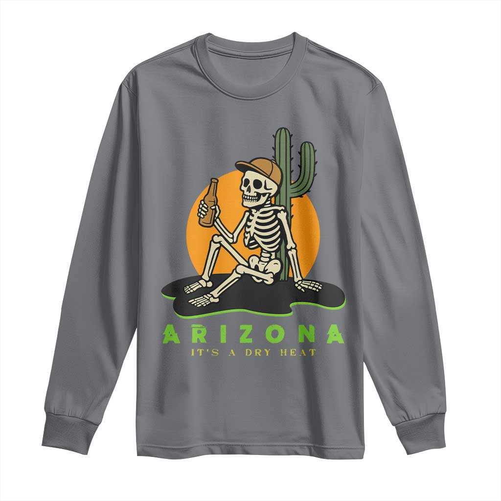Funny Arizona Its A Dry Heat Skeleton Graphic Long Sleeve Shirt Vintage Desert Drinking Beer Saguaro Cactus Souvenir