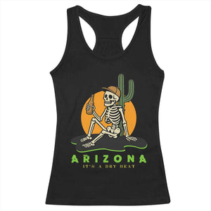 Funny Arizona Its A Dry Heat Skeleton Graphic Racerback Tank Top Vintage Desert Drinking Beer Saguaro Cactus Souvenir